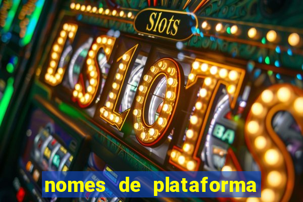 nomes de plataforma de jogos de aposta